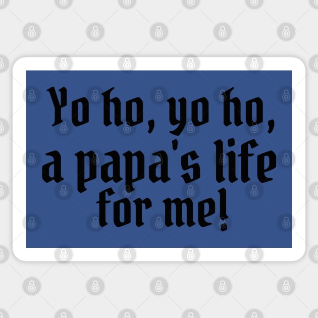 Yo ho, yo ho, a papa's life for me! Sticker by StarsHollowMercantile